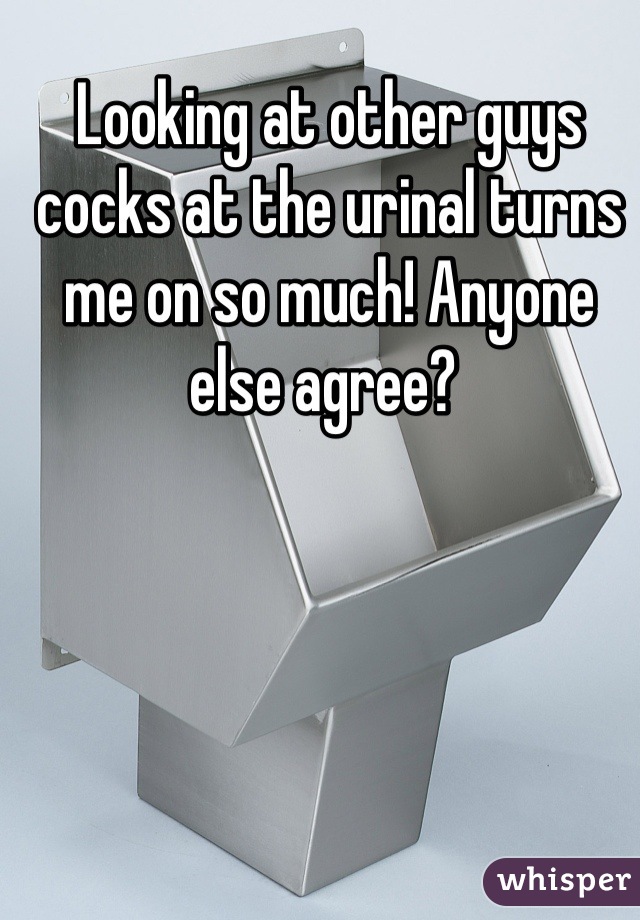 Looking at other guys cocks at the urinal turns me on so much! Anyone else agree? 