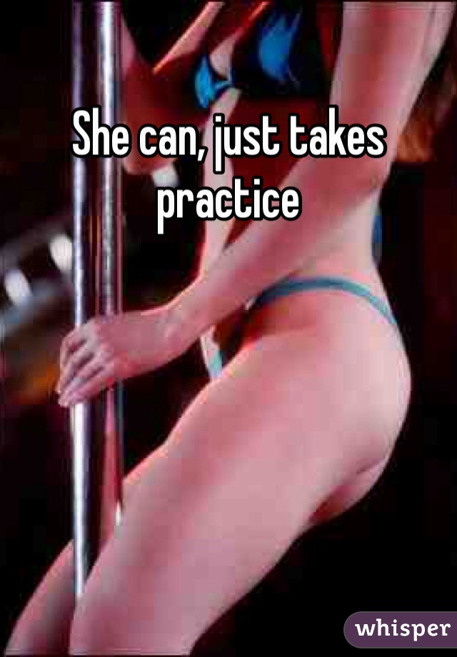 She can, just takes practice 