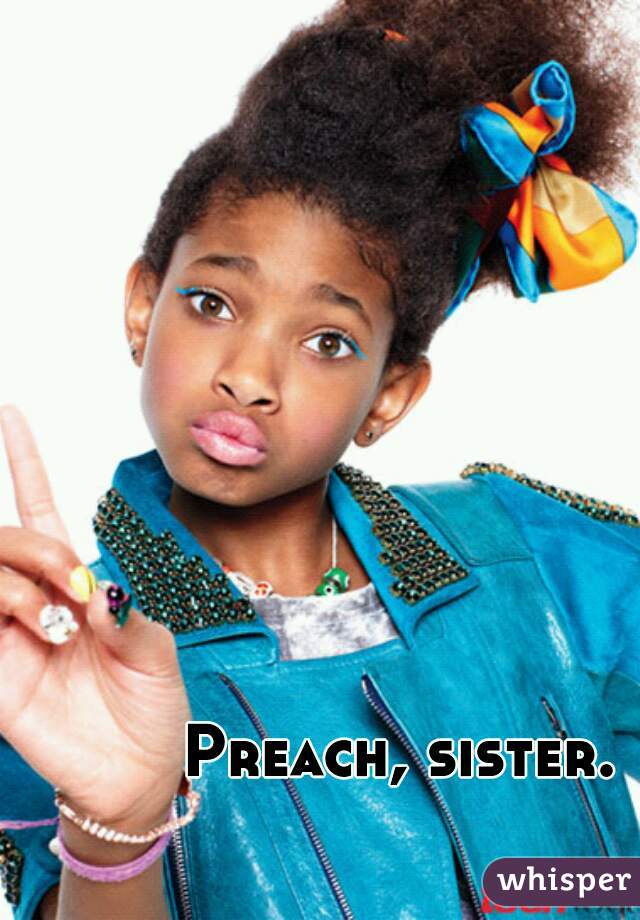 Preach, sister.