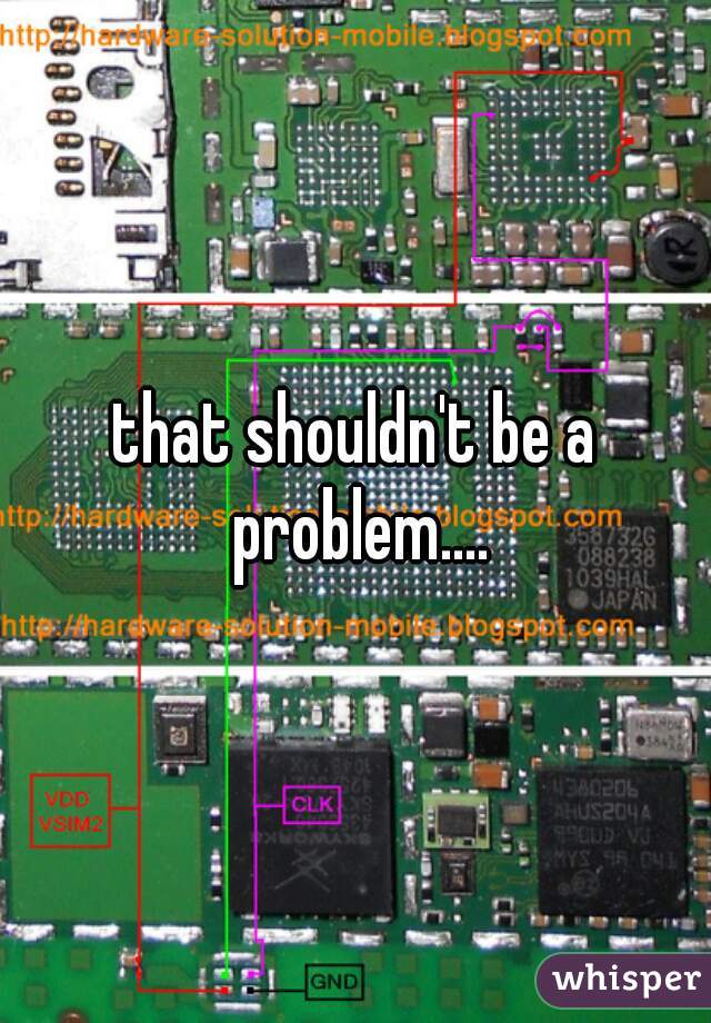that shouldn't be a problem....