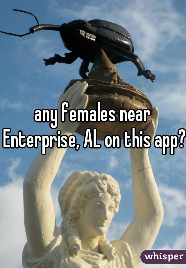 any females near Enterprise, AL on this app?