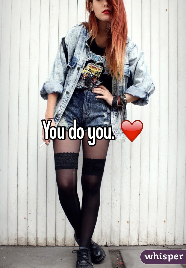 You do you. ❤️