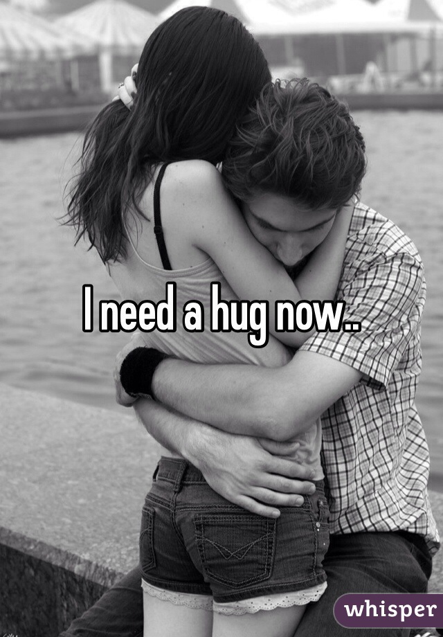 I need a hug now..