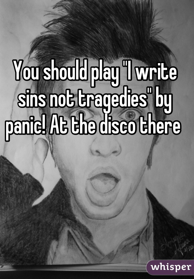 You should play "I write sins not tragedies" by panic! At the disco there 