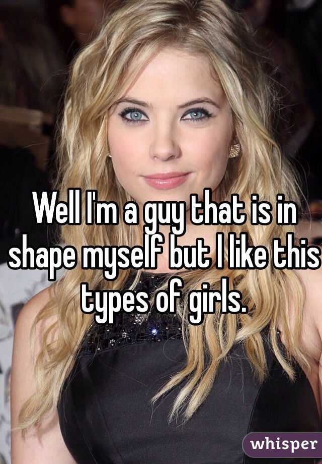 Well I'm a guy that is in shape myself but l like this types of girls. 