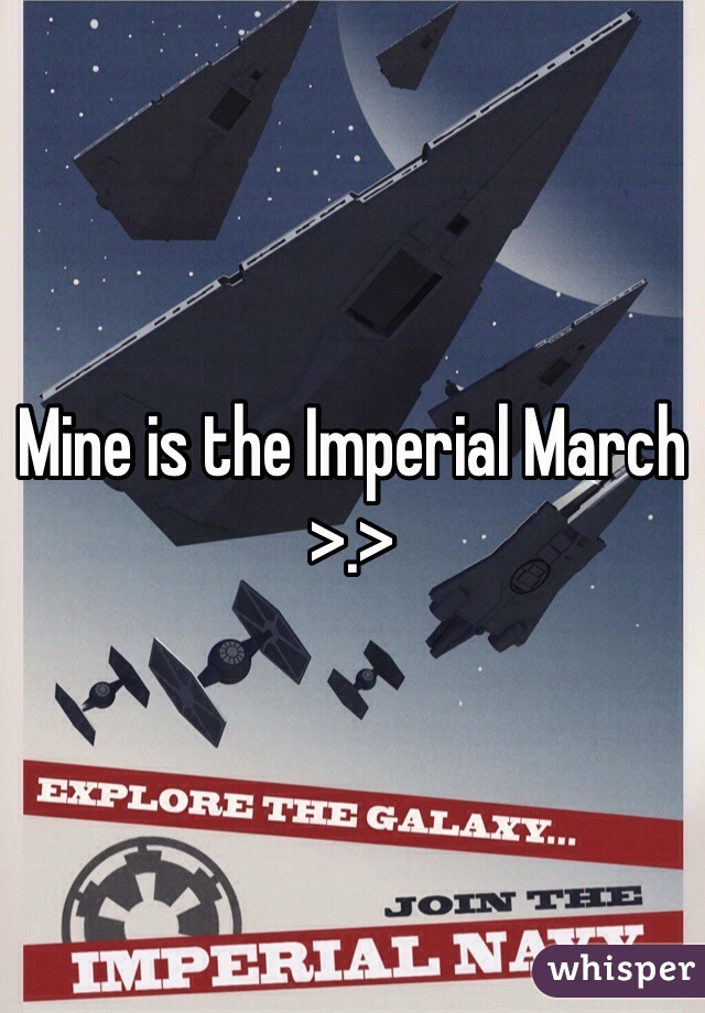Mine is the Imperial March >.>