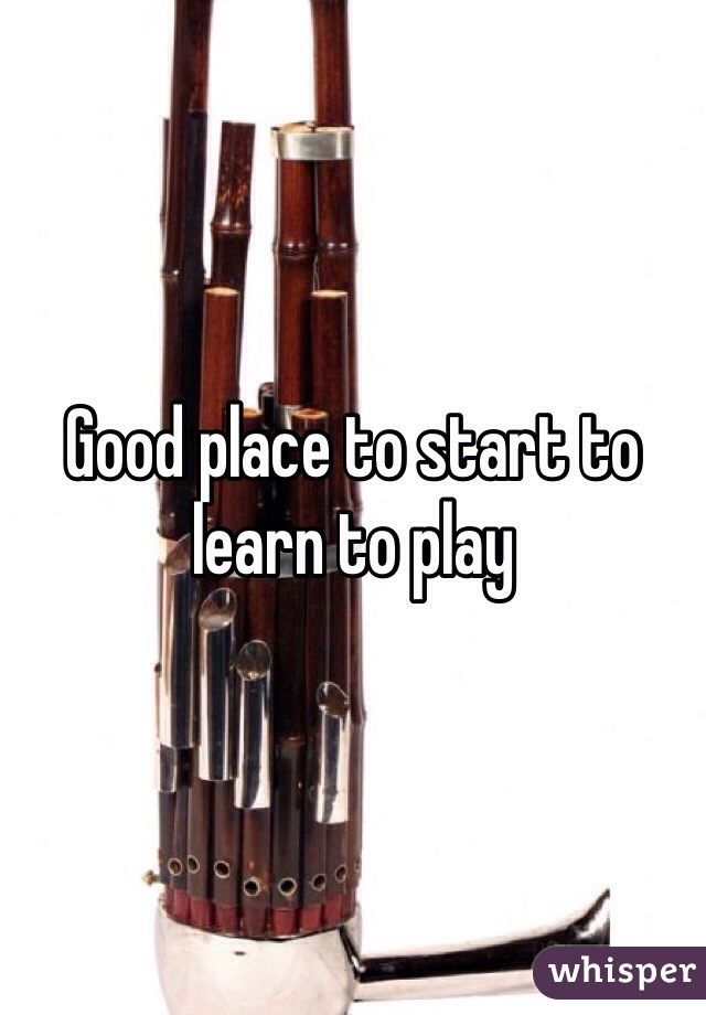 Good place to start to learn to play