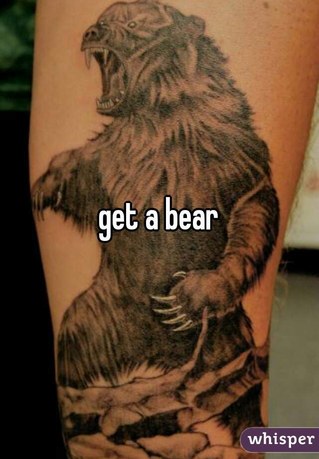 get a bear