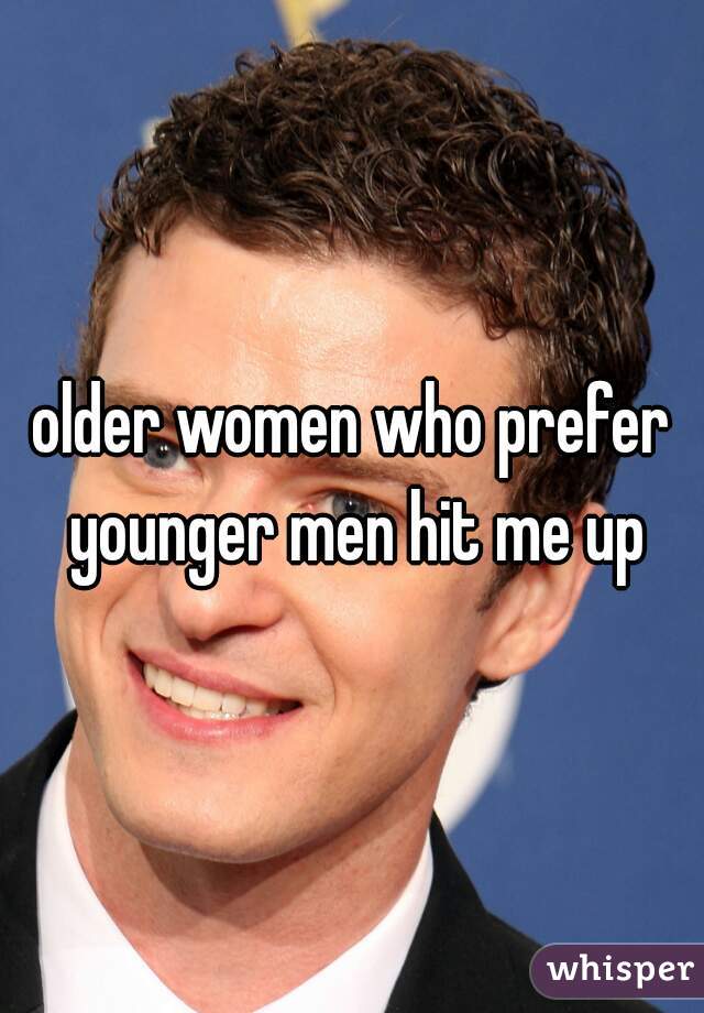 older women who prefer younger men hit me up