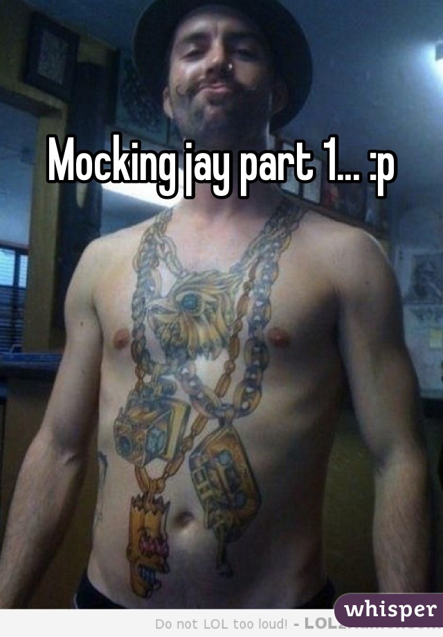 Mocking jay part 1... :p