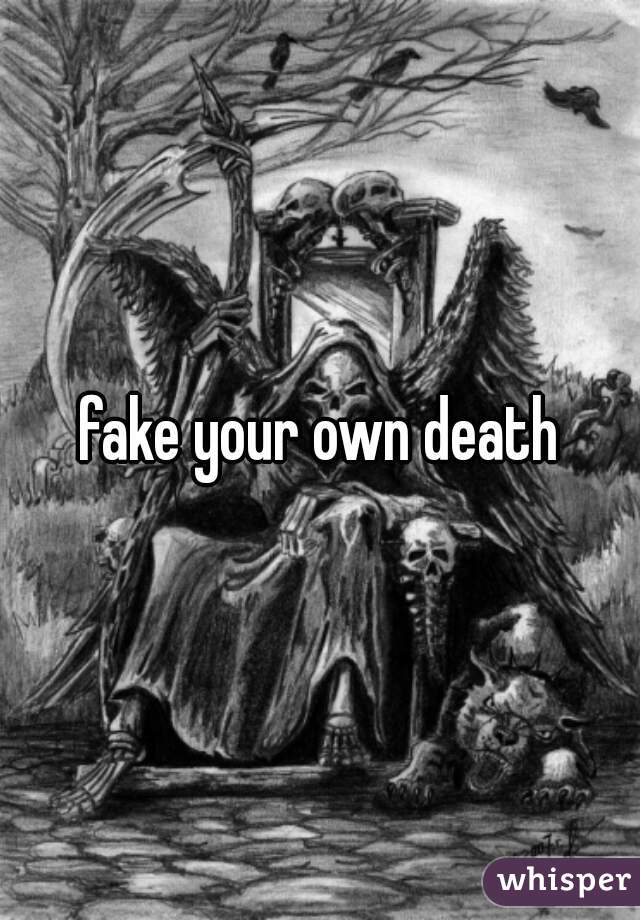 fake your own death