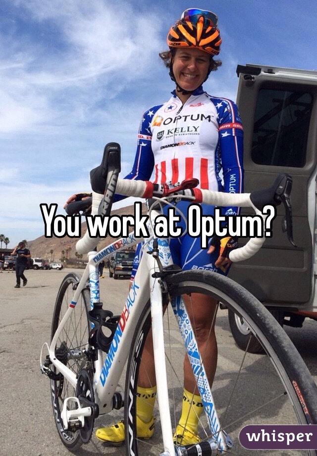 You work at Optum?