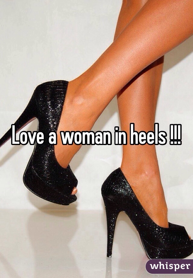 Love a woman in heels !!!
