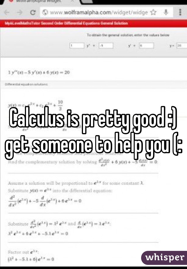 Calculus is pretty good :) get someone to help you (: