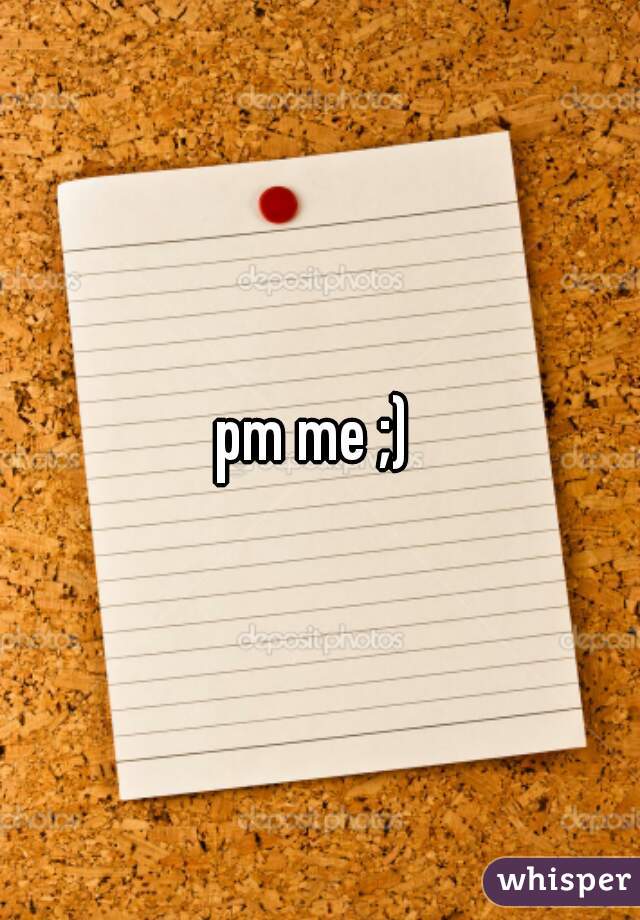 pm me ;) 
