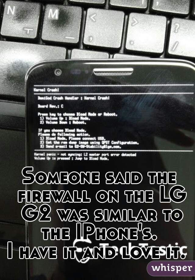 Someone said the firewall on the LG G2 was similar to the IPhone's. 

I have it and love it. 