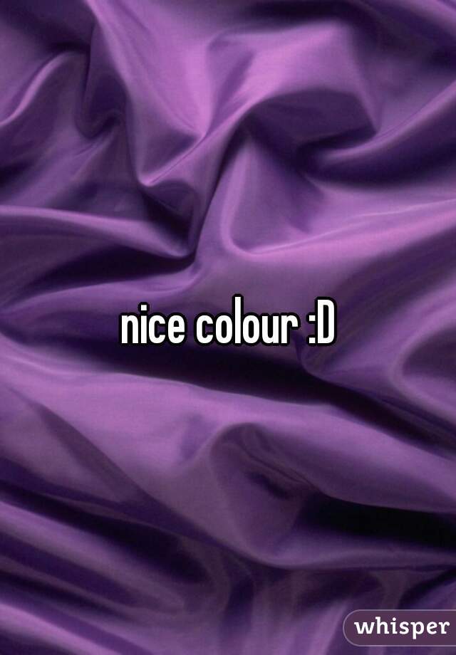 nice colour :D
