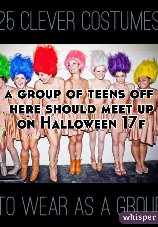 a group of teens off here should meet up on Halloween 17f