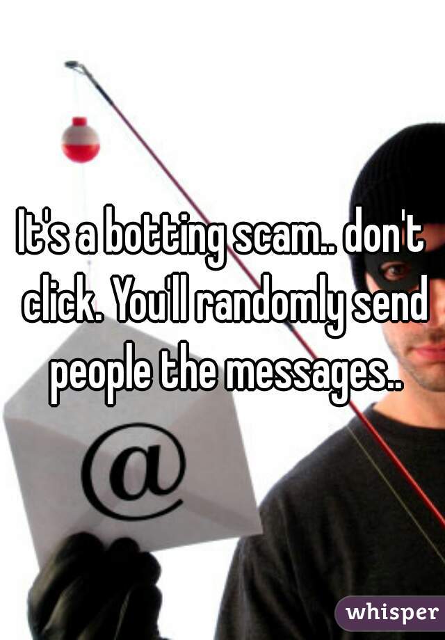 It's a botting scam.. don't click. You'll randomly send people the messages..