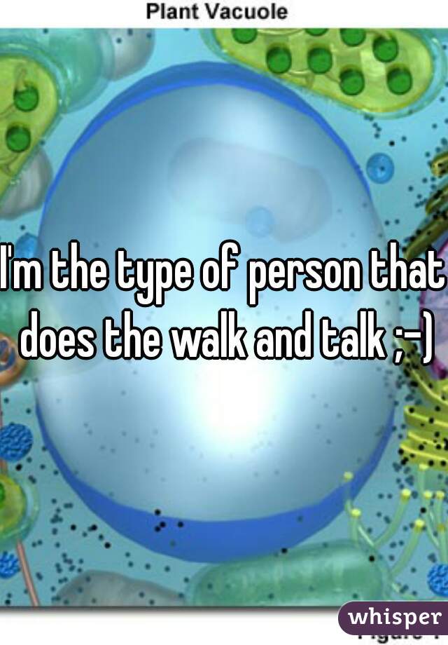 I'm the type of person that does the walk and talk ;-)