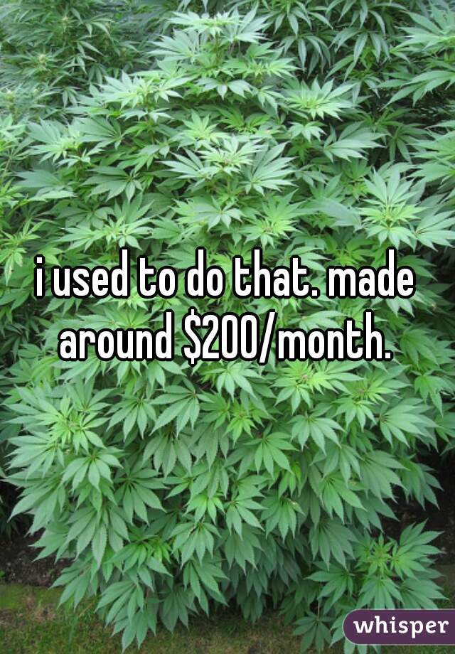 i used to do that. made around $200/month. 