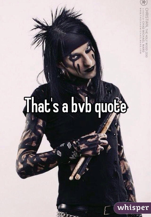 That's a bvb quote