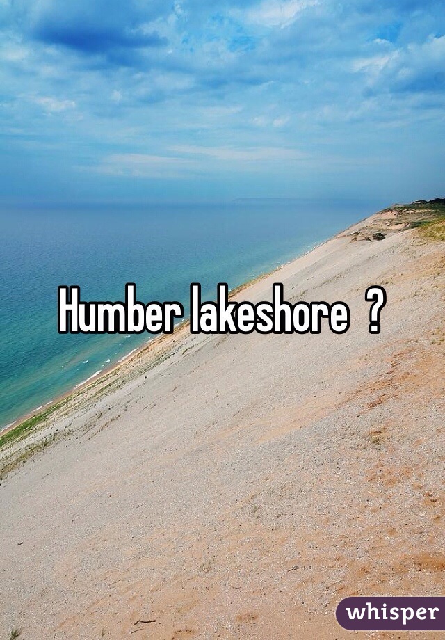 Humber lakeshore  ?