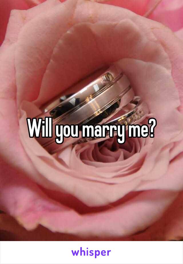 Will you marry me?