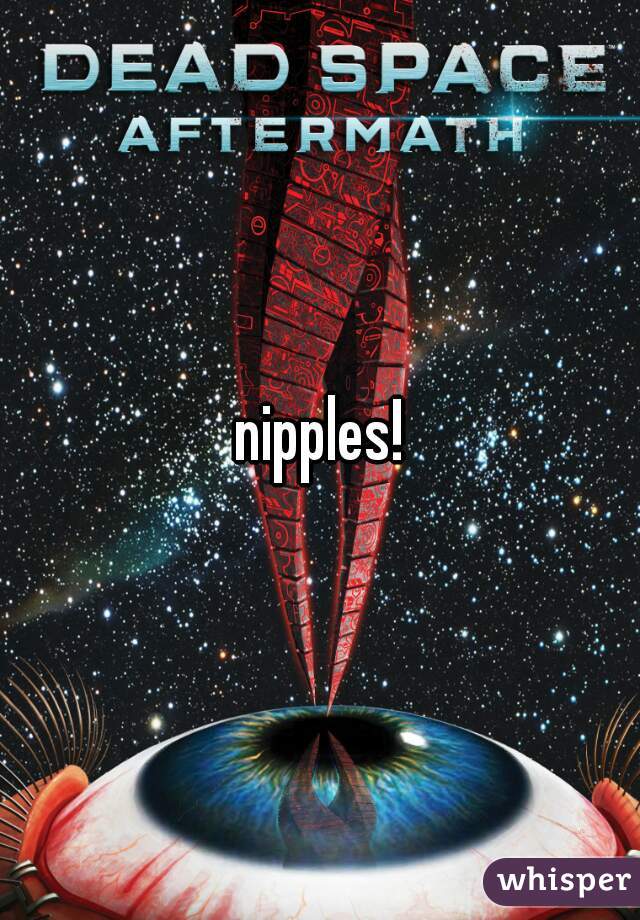 nipples!