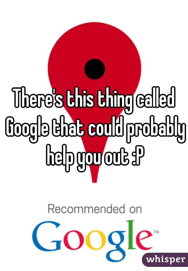 There's this thing called Google that could probably help you out :P