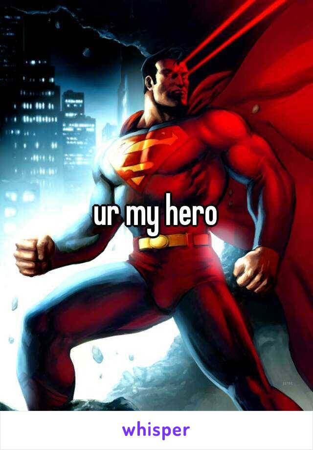 ur my hero