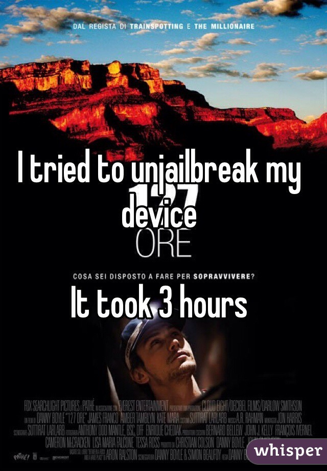 I tried to unjailbreak my device

It took 3 hours