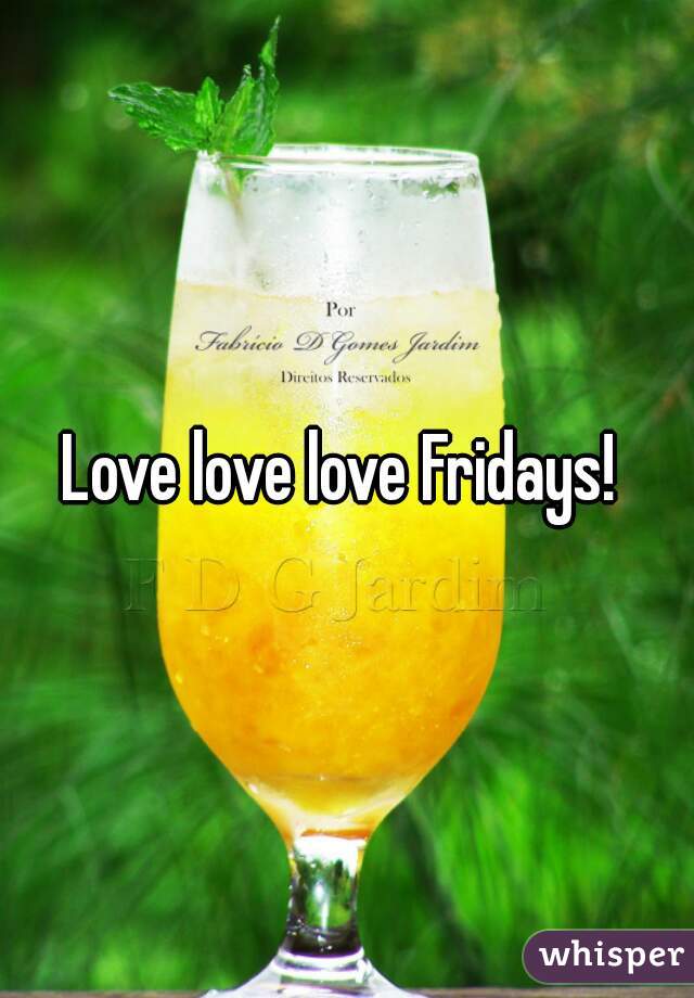 Love love love Fridays! 