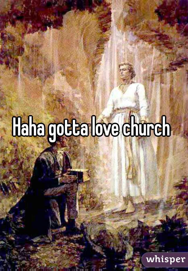 Haha gotta love church 
