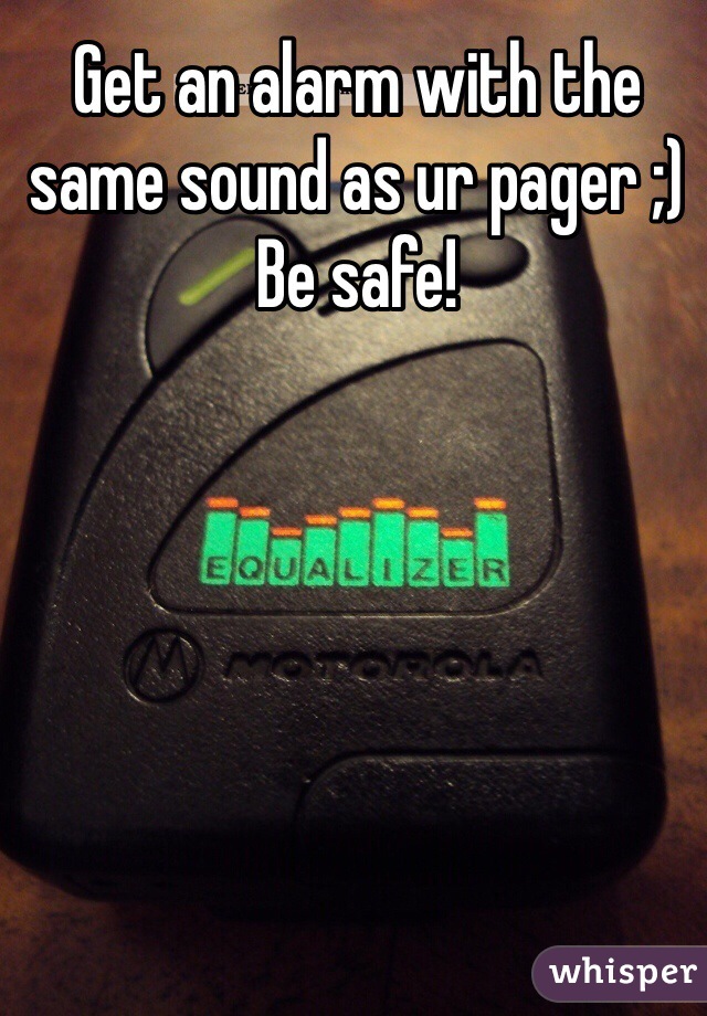 Get an alarm with the same sound as ur pager ;) 
Be safe! 