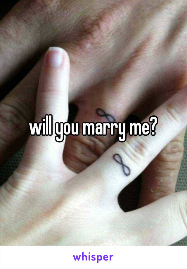 will you marry me?