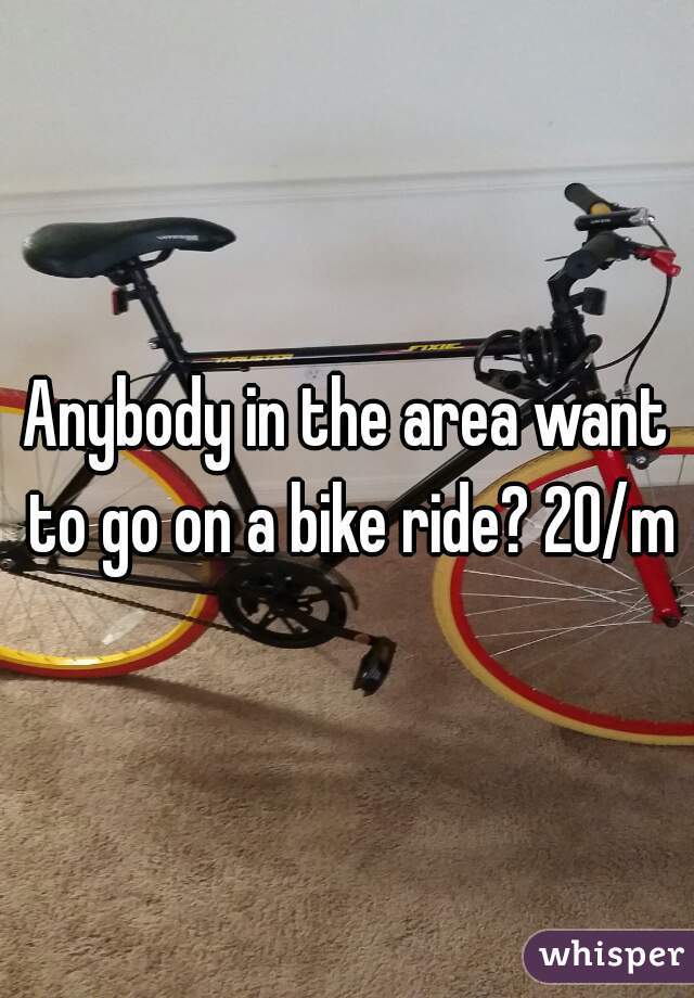 Anybody in the area want to go on a bike ride? 20/m