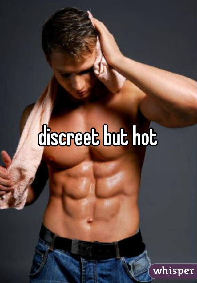 discreet but hot