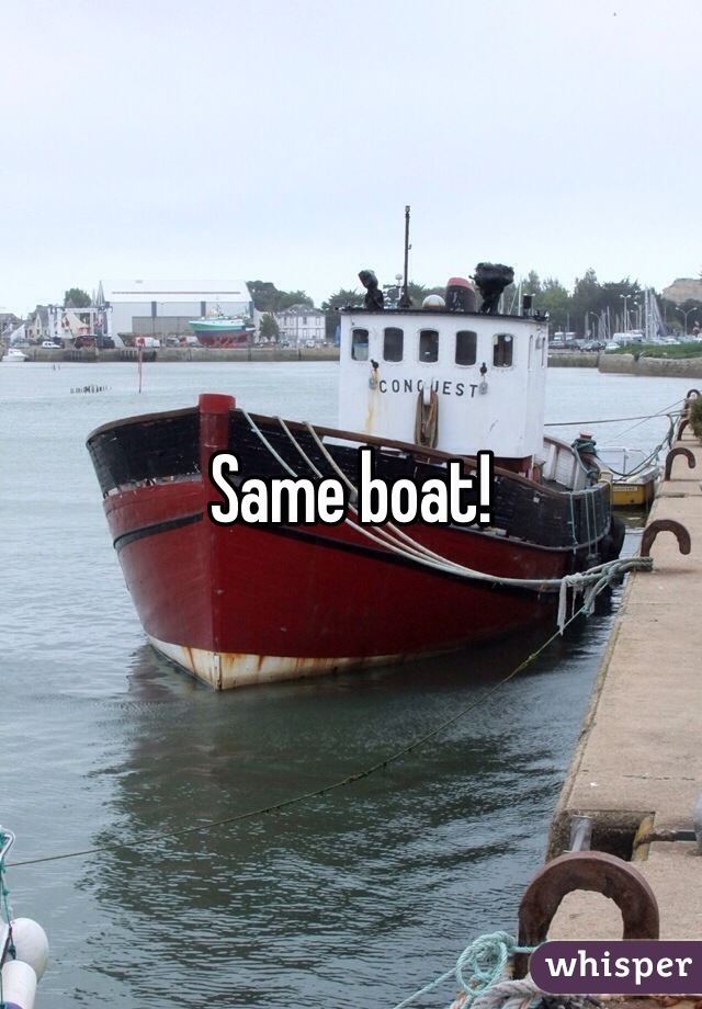 Same boat!