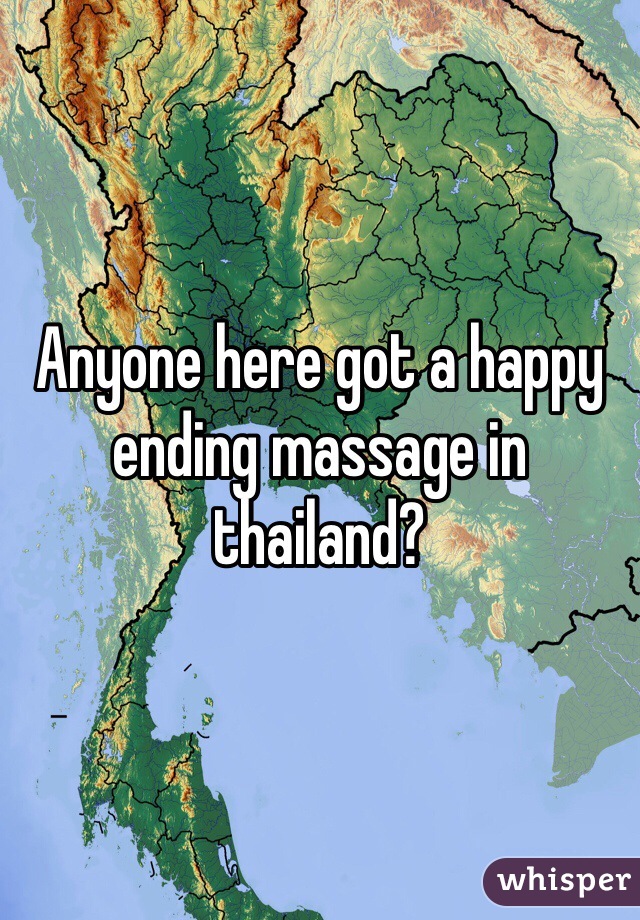 Anyone here got a happy ending massage in thailand?