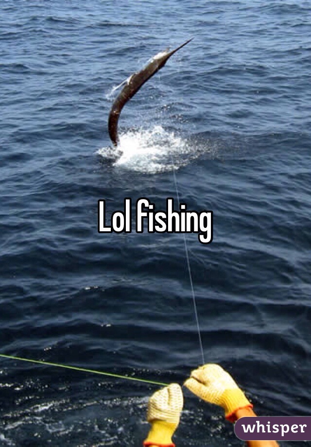 Lol fishing 