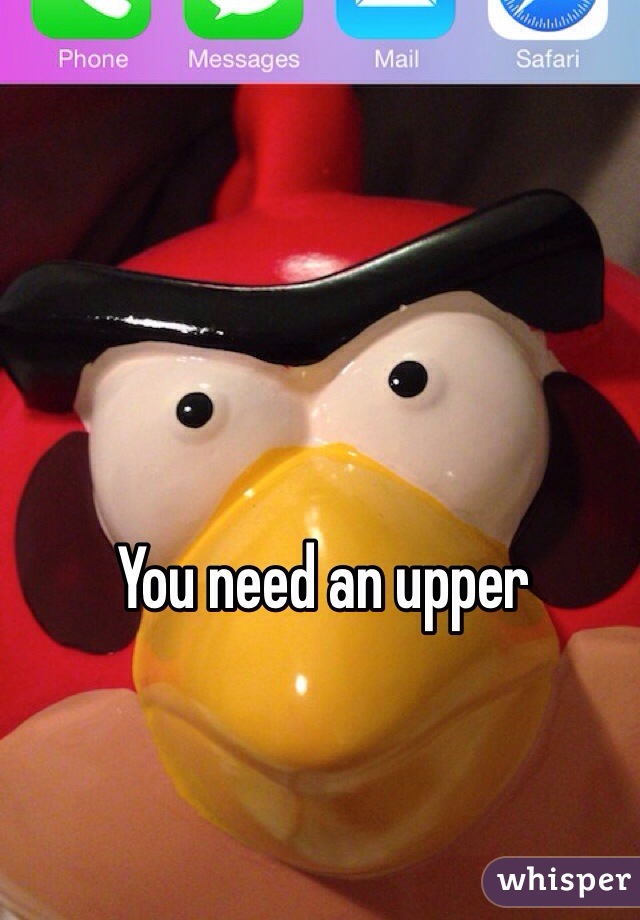 You need an upper