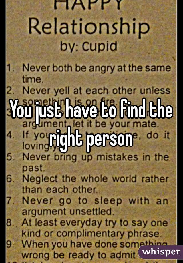 You just have to find the right person 