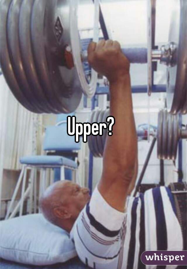 Upper? 