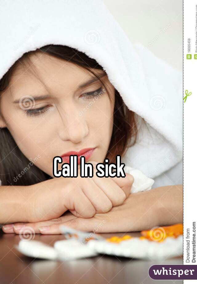 Call In sick 