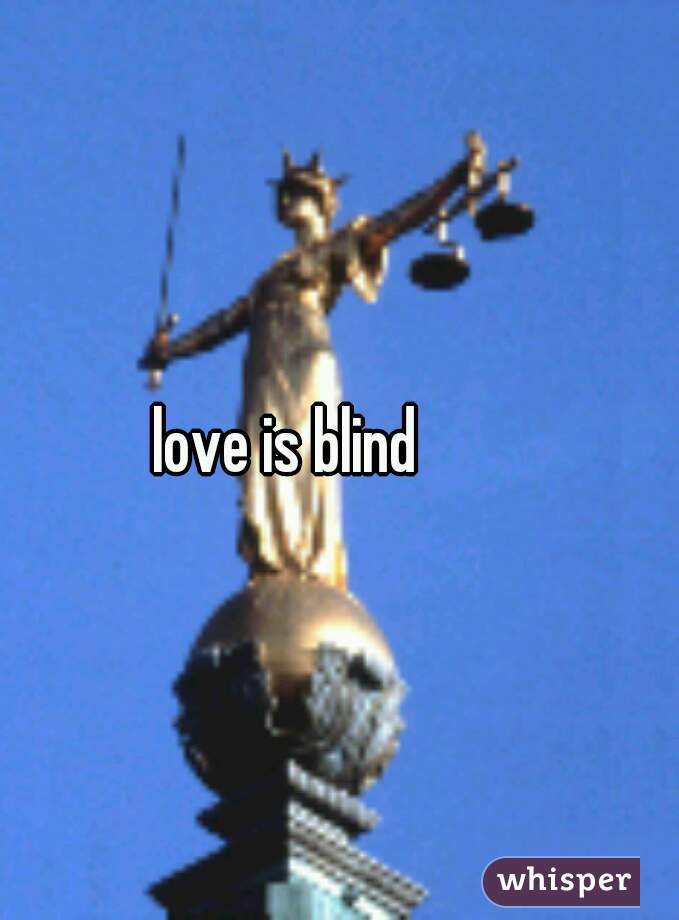 love is blind  