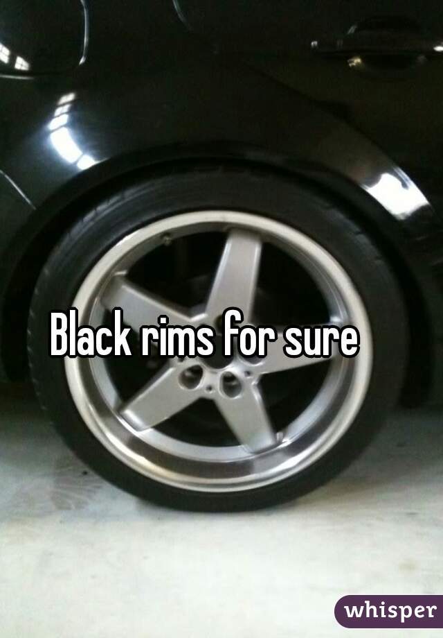 Black rims for sure 