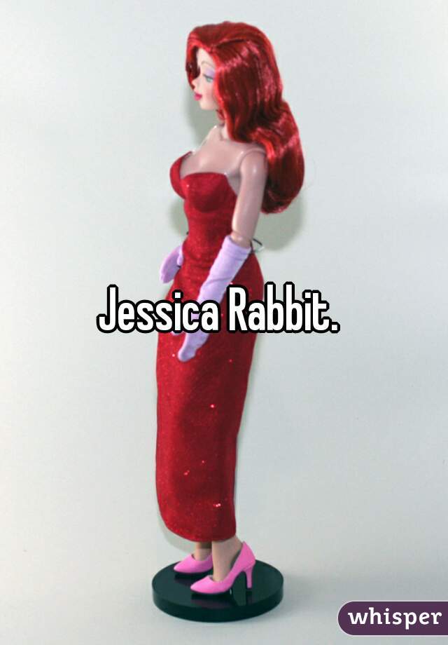 Jessica Rabbit. 