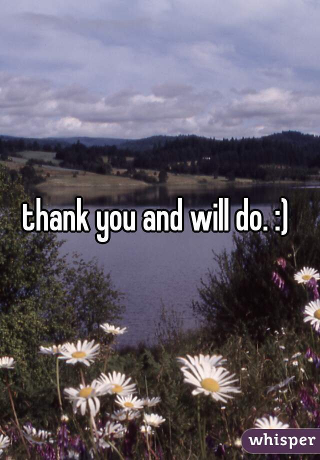 thank you and will do. :) 