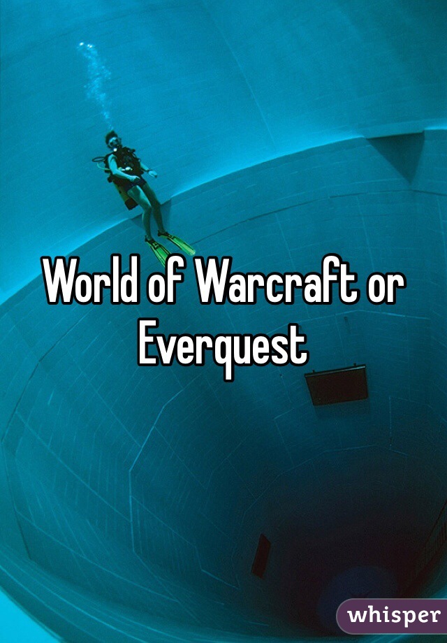 World of Warcraft or Everquest 